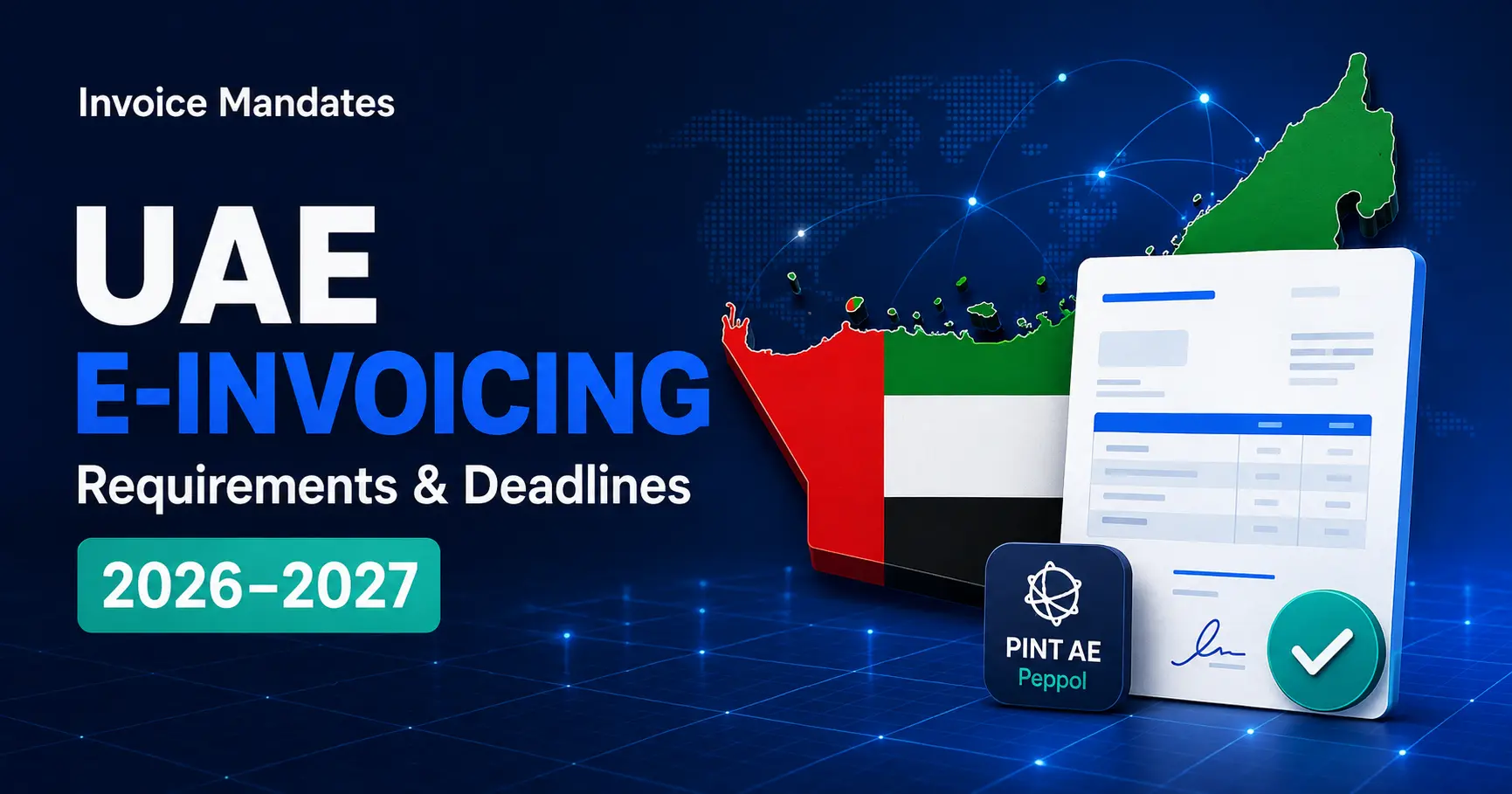 UAE E-Invoicing Requirements 2026–2027: Complete Guide
